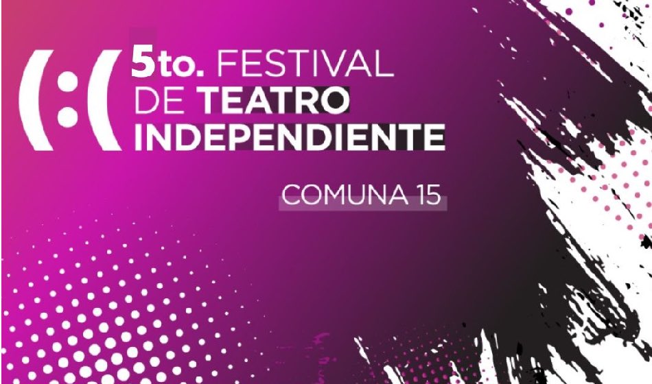 5to. Festival de Teatro Independiente de la Comuna 15