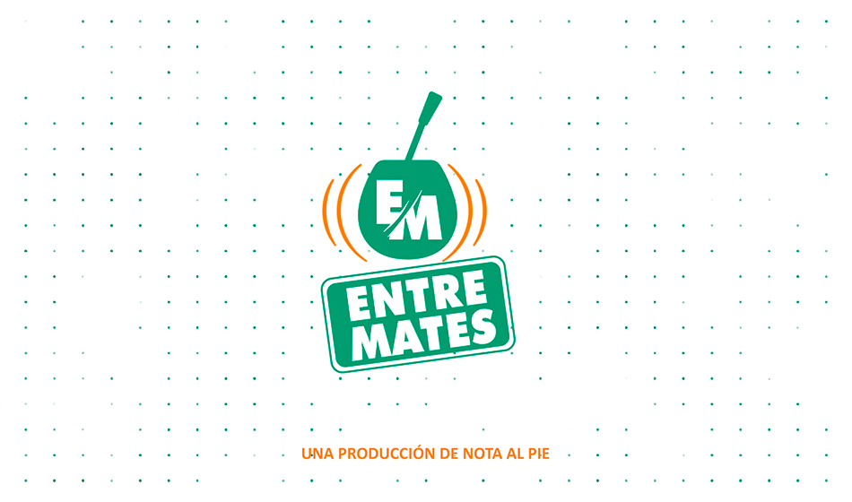 Nota al Pie presenta "Entre Mates"