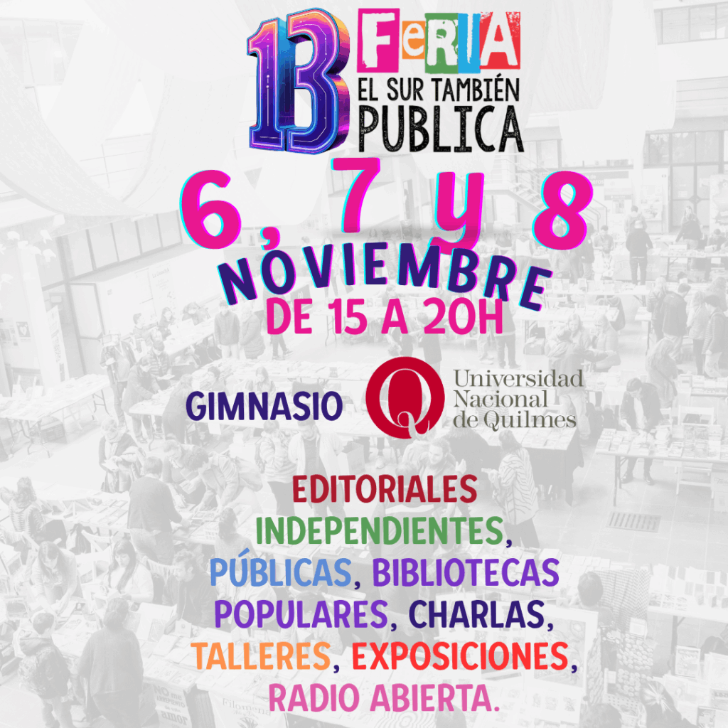 Vuelve la Feria “El Sur también Publica” a la UNQ con tres días de cultura y lectura 2 13 FESTP cuadrado 1024x1024 1