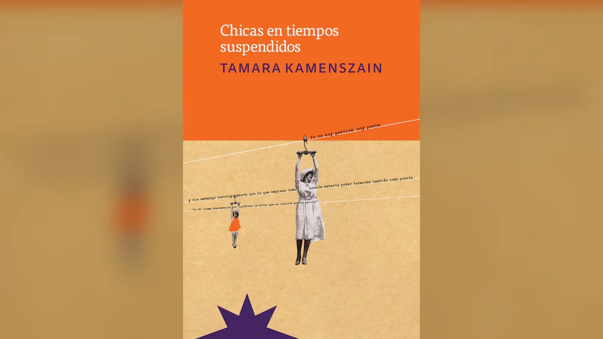 Poetisas y memoria: el legado de Kamenszain en el día de la poesía 3 poesia Tamara Kamenszain Chicas en tiempos suspendidos 1